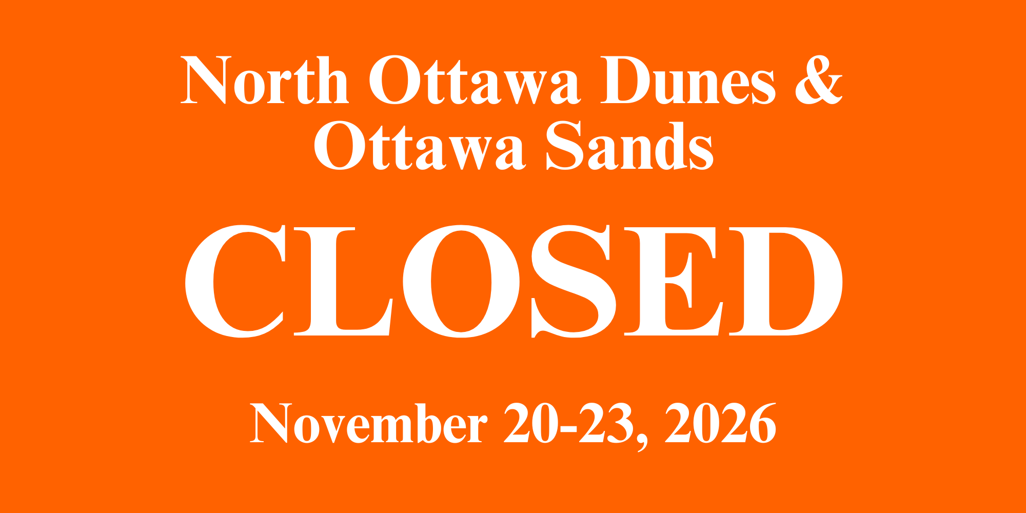 North Ottawa Dunes & Ottawa Sands CLOSED November 20-23, 2026.
